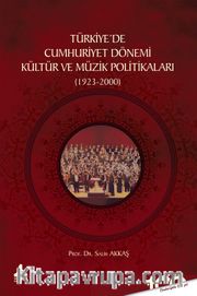 Türkiyede Cumhuriyet Dönemi Kültür Ve Müzik Politikaları (1923-2000)