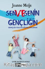 Sen ve Senin Gençliğin <br /> Gençlik Yolculuğunu Anlamak