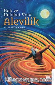 Hak ve Hakikat Yolu Alevilik <br /> Gerçeklerin ve Sırların İzinde