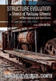 Structure Evolutıon In Steels Of Railway Wheels At Manufacture And Operations