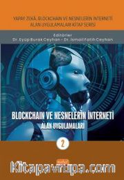 Yapay Zeka, Blockchain ve Nesnelerin İnterneti Kitap Serisi / Blockchaın ve Nesnelerin İnterneti - Alan Uygulamaları-2