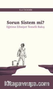 Sorun Sistem mi? <br /> Eğitime Zihniyet Temelli Bakış