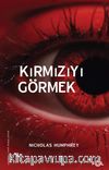 Kırmızıyı Görmek & Bilinç Üzerine Bir İnceleme