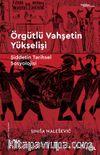 Örgütlü Vahşetin Yükselişi & Şiddetin Tarihsel Sosyolojisi