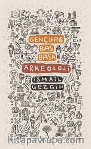 Gençlerle Baş Başa: Arkeoloji