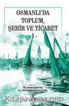 Osmanlı’da Toplum, Şehir ve Ticaret 1