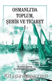 Osmanlı'da Toplum, Şehir ve Ticaret 1