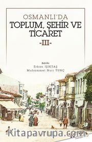 Osmanlı'da Toplum, Şehir Ve Ticaret 3