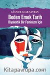 Beden Emek Tarih & Diyalektik Bir Feminizm İçin