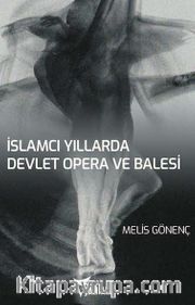 İslamcı Yıllarda Devlet Opera ve Balesi (DOB) 
