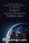 Değişen Küresel ve Bölgesel Dinamikler Işığında 21. Yüzyıl Türkiye Dış Politikasında 
