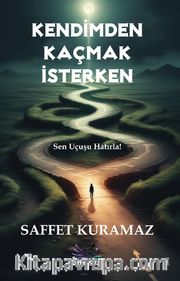 Kendimden Kaçmak İsterken