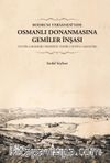 Bodrum Tersanesi’nde Osmanlı Donanmasına Gemiler İnşası (Tevfîr-i Merakib-i Bahriyye Teksîr-i Süfün-i Mansûre)