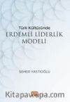 Türk Kültüründe Erdemli Liderlik Modeli