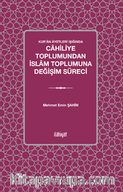Kur’an Âyetleri Işığında Cahiliye Toplumundan İslam Toplumuna Değişim Süreci