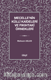 Mecelle’nin Küllî Kaideleri ve Fıkıhtaki Örnekleri