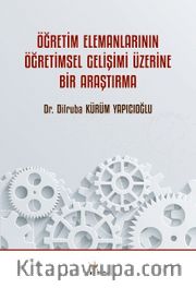 Öğretim Elemanlarının Öğretimsel Gelişimi Üzerine Bir Araştırma