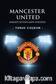 Mancester United <br /> Kırmızı Şeytanların Hikayesi