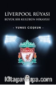 Liverpool Rüyası <br /> Büyük Bir Kulübün Hikayesi