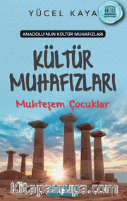 Anadolu’nun Kültür Muhafızları 1 / Muhteşem Çocuklar
