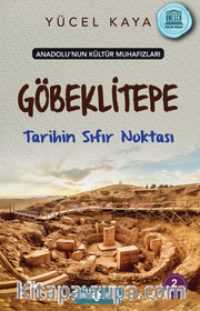 Anadolu’nun Kültür Muhafızları 3 / Göbeklitepe Tarihin Sıfır Noktası