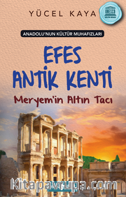 Anadolu’nun Kültür Muhafızları 6 / Efes Antik Kenti Meryem’in Altın Tacı