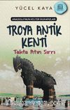 Anadolu’nun Kültür Muhafızları 9 / Troya Antik Kenti Tahta Atın Sırrı