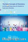 The Basic Concepts Of Chemistry : An Illustrated Study Guide for Students to Easily Learn Chemistry