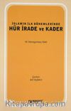 İslamın İlk Dönemlerinde Hür İrade ve Kader
