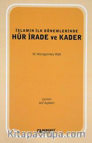 İslamın İlk Dönemlerinde Hür İrade ve Kader
