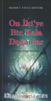 On İki’ye Bir Kala Doğanlar <br /> Mira'dan Miraya Mektuplar