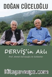 Derviş'in Aklı <br /> Prof. Ahmet Dervişoğlu ile Sohbetler