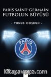 Paris Saint-Germain & Futbolun Büyüsü