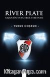 River Plate & Arjantin’ın Futbol Fırtınası