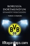 Borussia Dortmund'un Efsanevi Yolculuğu