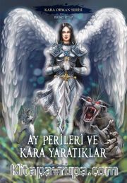 Ay Perileri ve Kara Yaratıklar / Kara Orman Serisi Birinci Kitap