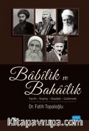 Babilik ve Bahailik / Tarih - İnanç - İbadet - Gelenek