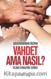 Vahdet Ama Nasıl? & İslam Cemaatine Doğru