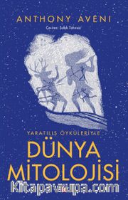 Yaratılış Öyküleriyle Dünya Mitolojisi