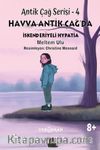 Antik Çağ Serisi – 4 & Havva Antik Çağ’da  İskenderiyeli Hypatia