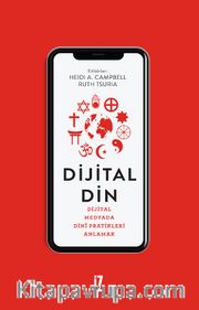 Dijital Din <br /> Dijital Medyada Dinî Pratikleri Anlamak