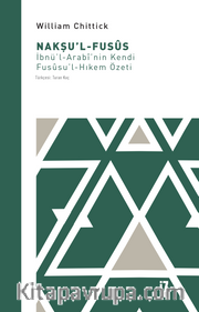 Nakşu’l-Fusûs <br /> İbnü’l-Arab’i’nin Kendi Fusûsu’l-Hıkem Özeti