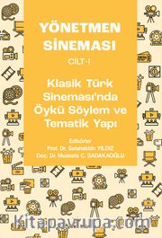 Yönetmen Sineması Cilt I: Klasik Türk Sinemasında Öykü Söylem ve Tematik Yapı