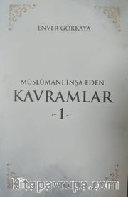Müslümanı İnşa Eden Kavramlar 1