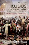 Kudüs Şehrinin Tarihi & Kudüs Şehrinin Tarihi (Haçlı Seferleri ve Selahaddin’in Fethi)