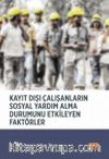 Kayıt Dışı Çalışanların Sosyal Yardım Alma Durumunu Etkileyen Faktörler