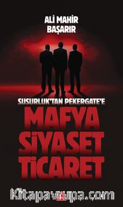 Susurluk’tan Pekergate’e Mafya-Siyaset-Ticaret