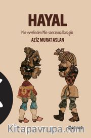 Hayal <br /> Min-Evvelinden Min-Sonrasına Karagöz