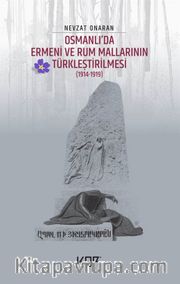 Osmanlı’da Ermeni ve Rum Mallarının Türkleştirilmesi (1914-1919) - Emval-i Metrûkenin Tasfiyesi 1