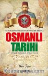 Kuruluştan İtibaren Kronolojik Sırayla Osmanlı Tarihi & Savaşlar - Padişahlar - Önemli Olaylar